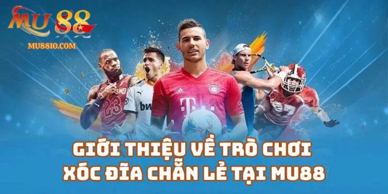 cach choi xoc dia chan le mu88 1