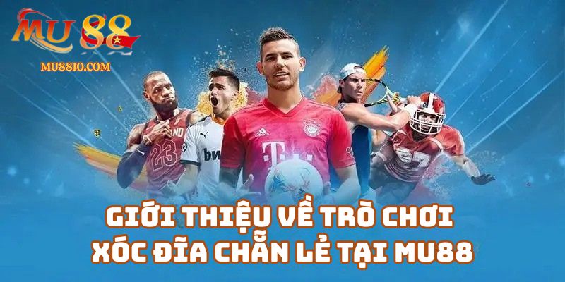 Giới thiệu về trò chơi xóc đĩa chẵn lẻ tại mu88.shop