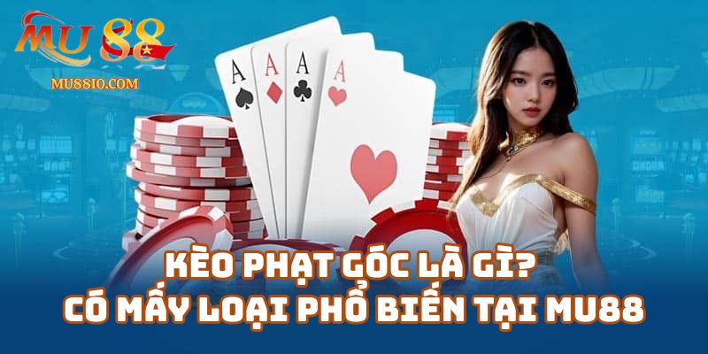 keo phat goc mu88 1 Kèo phạt góc là gì? Có mấy loại phổ biến tại mu88.shop