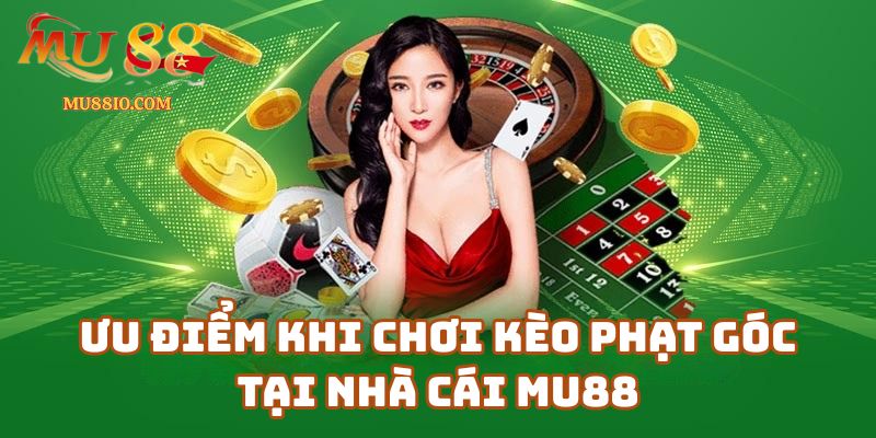 keo phat goc mu88 3 Ưu điểm khi chơi kèo phạt góc tại nhà cái Mu88